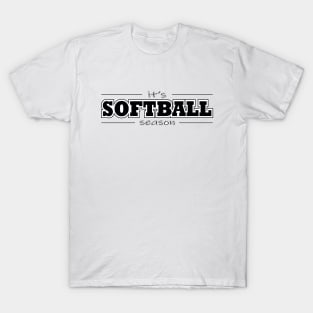 It's Softball Season - Black T-Shirt